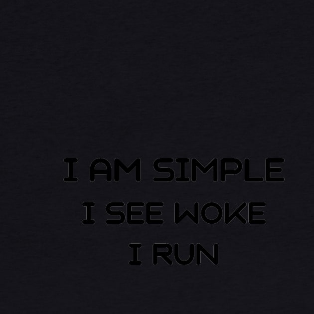 I am simple i see woke i run by IOANNISSKEVAS